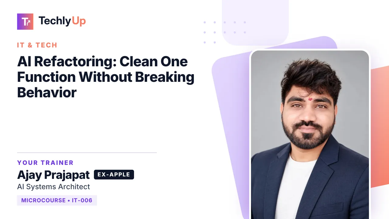 AI Refactoring: Clean One Function Without Breaking Behavior — microcourse thumbnail with trainer Ajay Prajapat