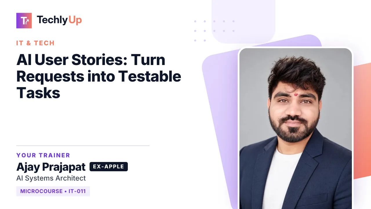 AI User Stories: Turn Requests into Testable Tasks — microcourse thumbnail with trainer Ajay Prajapat