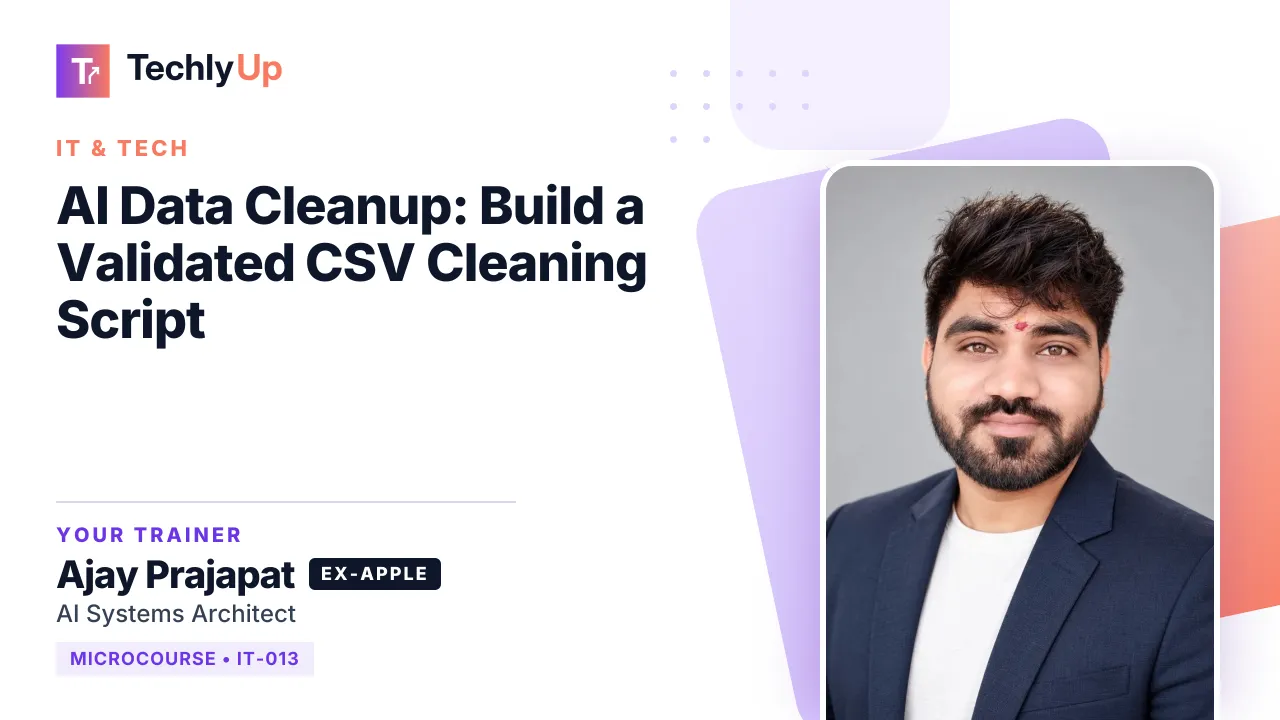 AI Data Cleanup: Build a Validated CSV Cleaning Script — microcourse thumbnail with trainer Ajay Prajapat