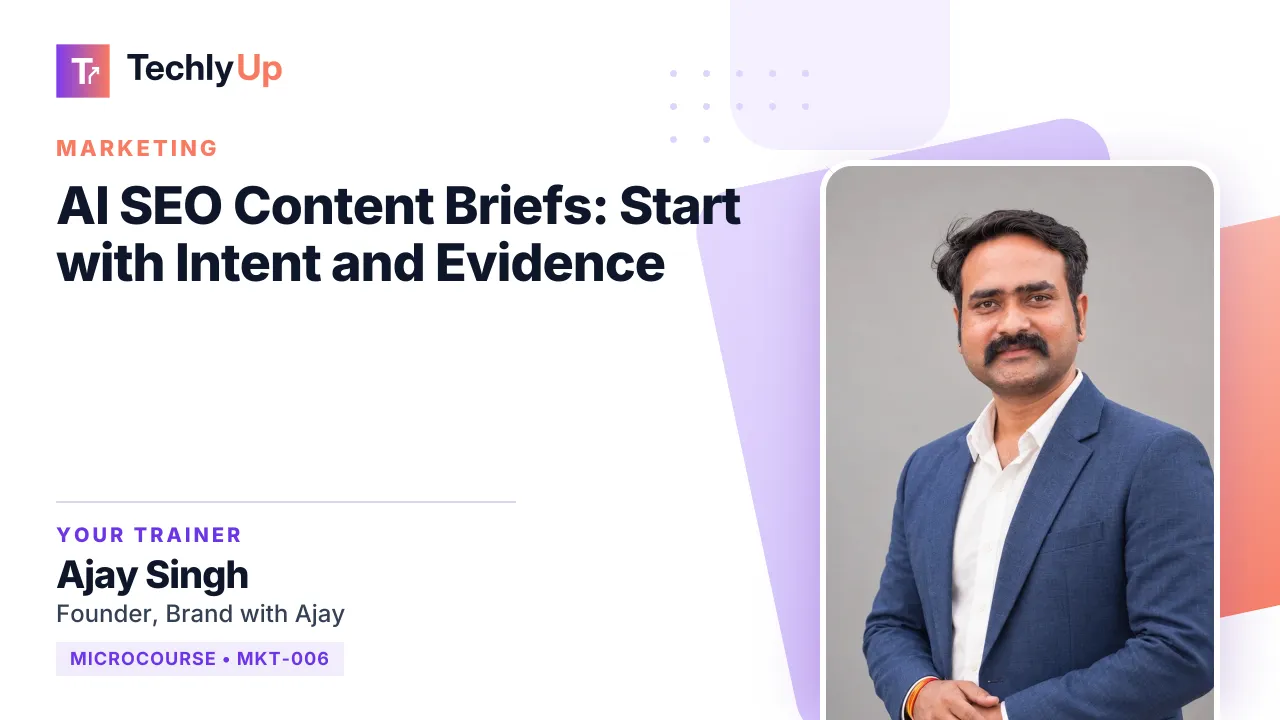 AI SEO Content Briefs: Start with Intent and Evidence — microcourse thumbnail with trainer Ajay Singh