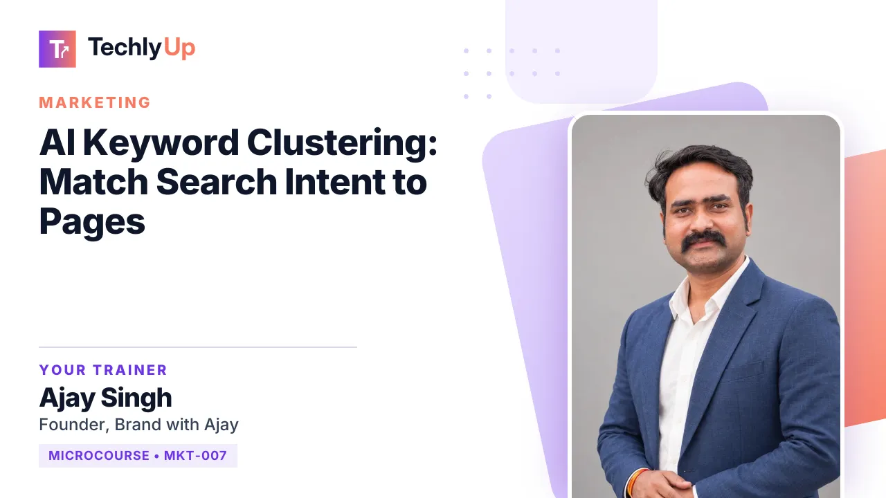 AI Keyword Clustering: Match Search Intent to Pages — microcourse thumbnail with trainer Ajay Singh