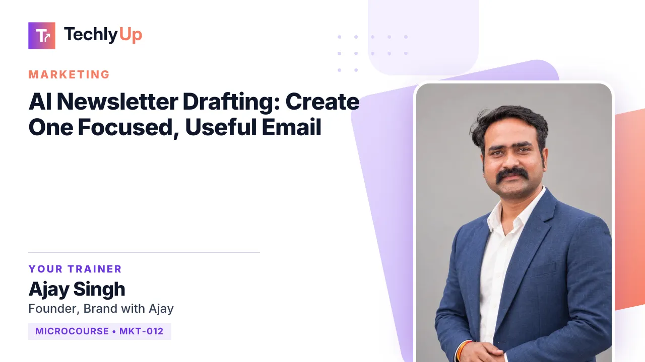 AI Newsletter Drafting: Create One Focused, Useful Email — microcourse thumbnail with trainer Ajay Singh