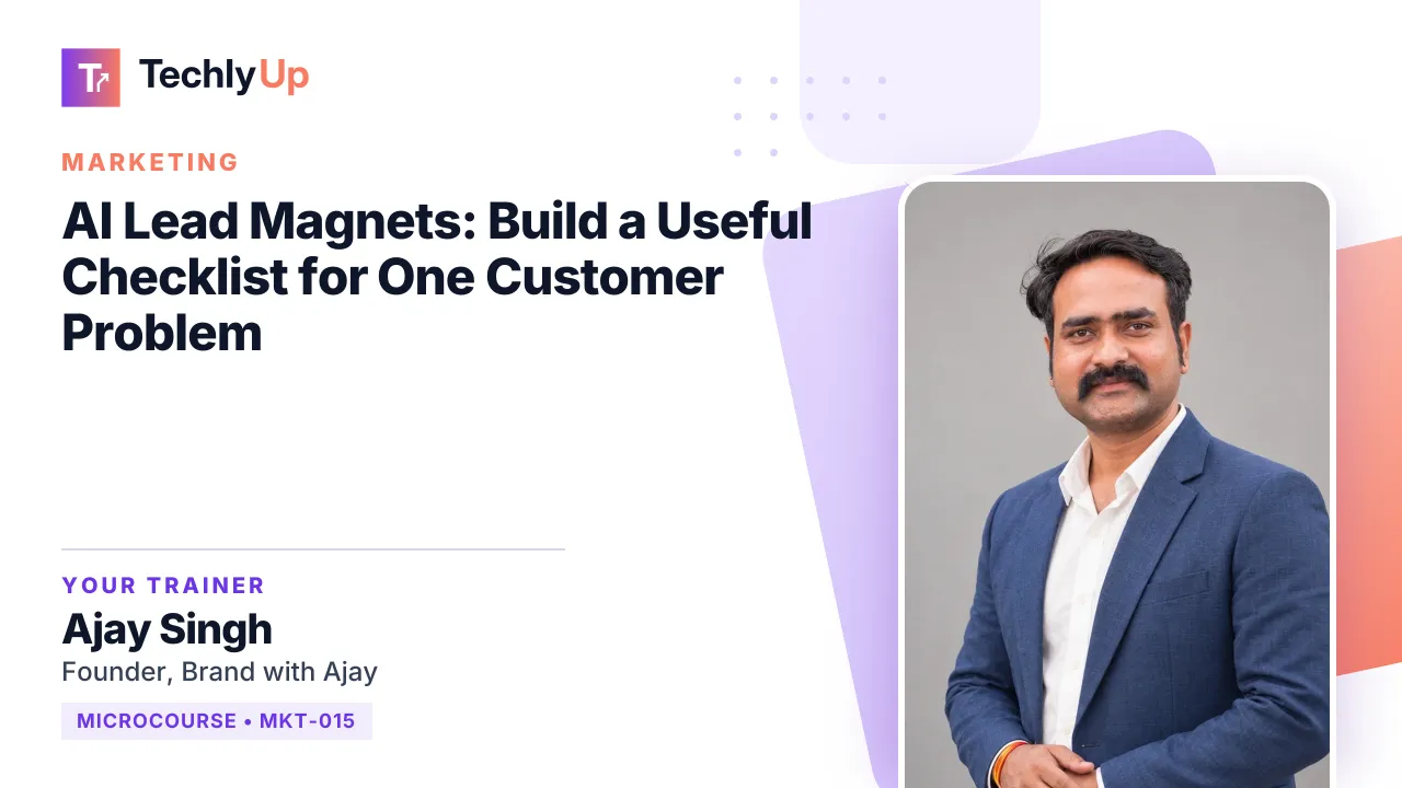 AI Lead Magnets: Build a Useful Checklist for One Customer Problem — microcourse thumbnail with trainer Ajay Singh