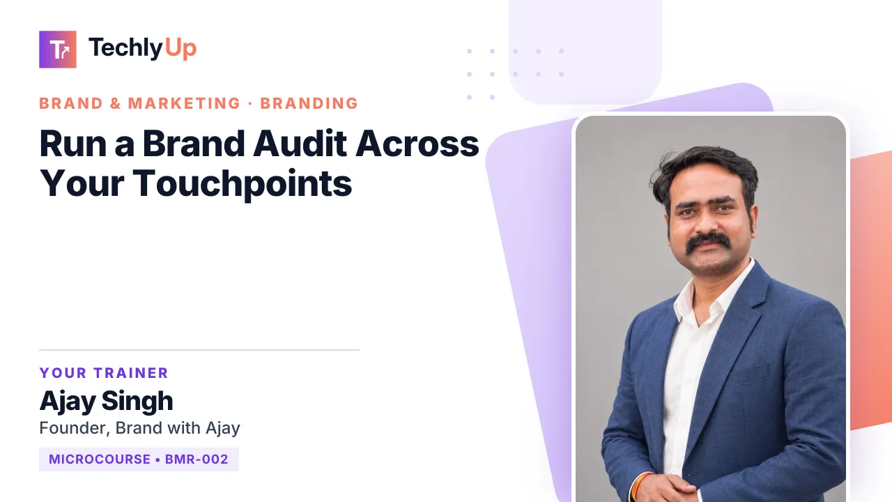 Run a Brand Audit Across Your Touchpoints — microcourse thumbnail with trainer Ajay Singh