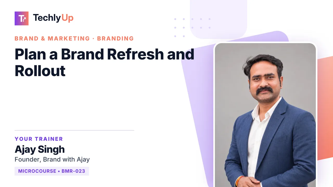 Plan a Brand Refresh and Rollout — microcourse thumbnail with trainer Ajay Singh