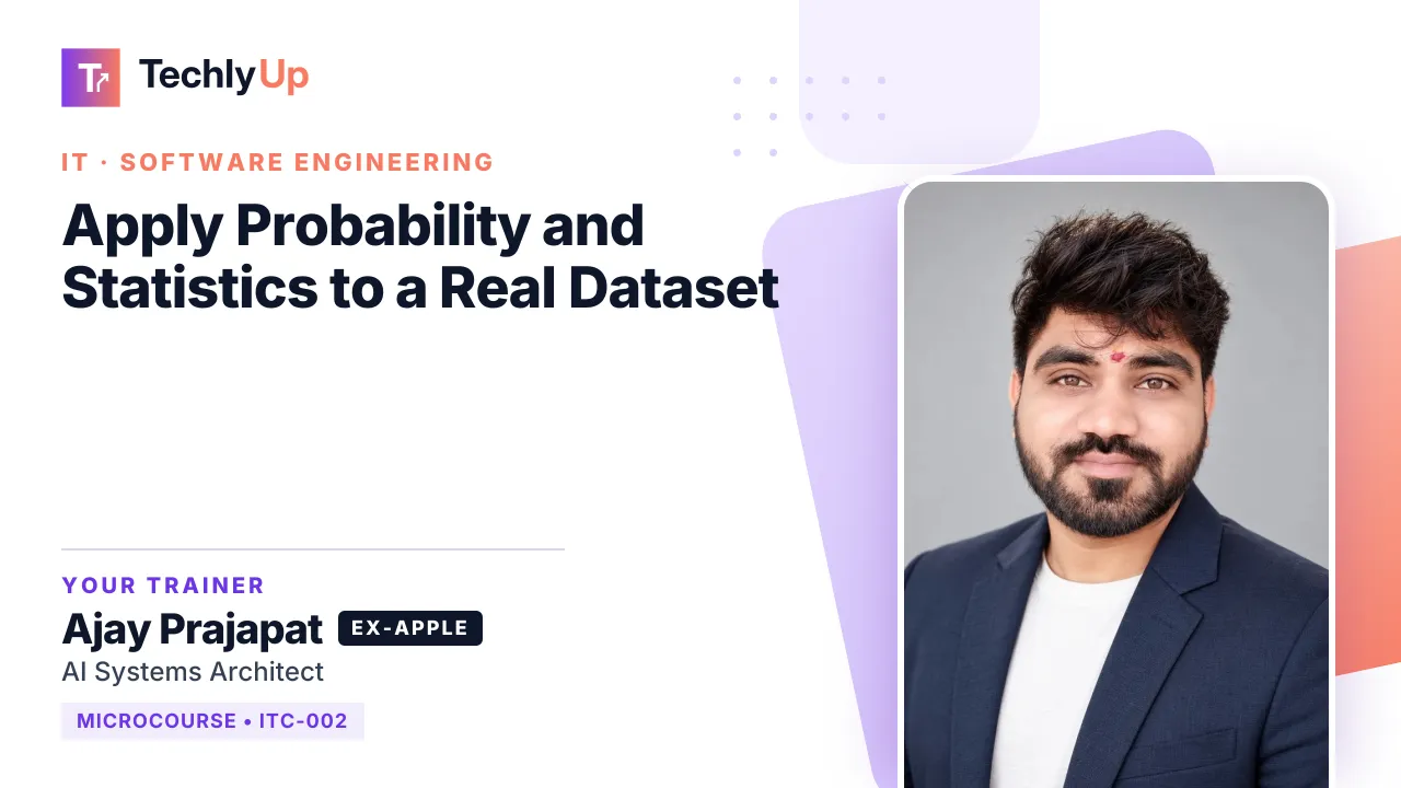 Apply Probability and Statistics to a Real Dataset — microcourse thumbnail with trainer Ajay Prajapat