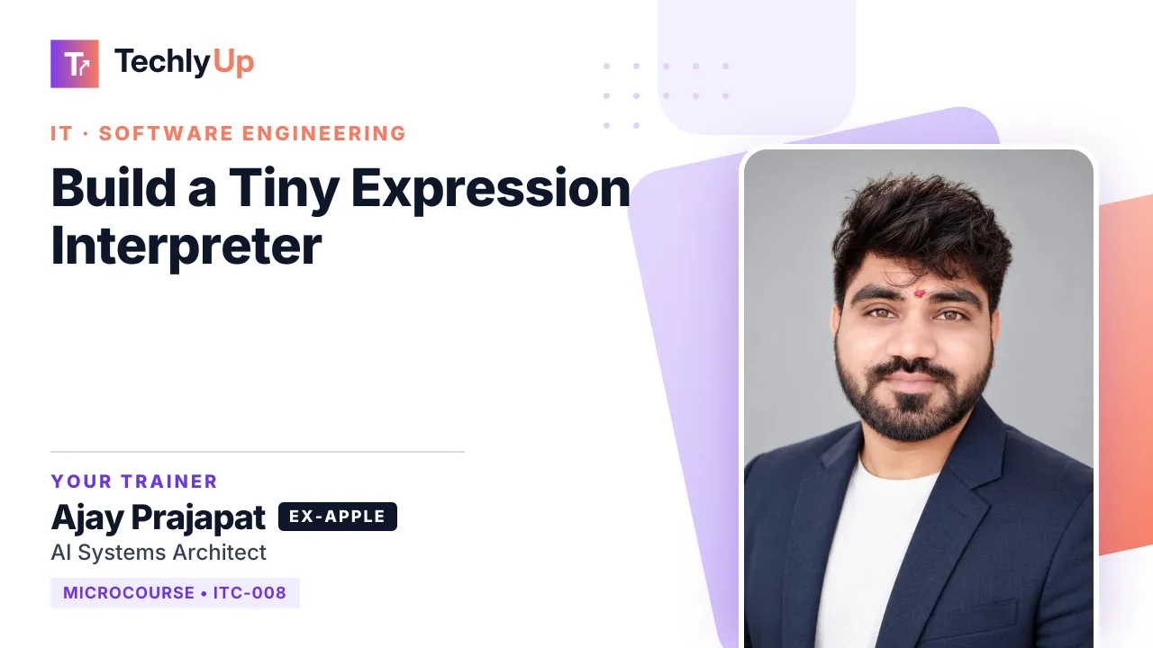 Build a Tiny Expression Interpreter — microcourse thumbnail with trainer Ajay Prajapat