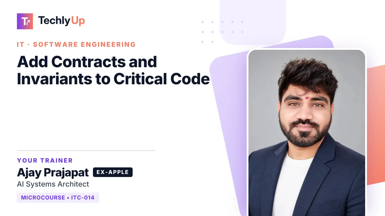 Add Contracts and Invariants to Critical Code — microcourse thumbnail with trainer Ajay Prajapat