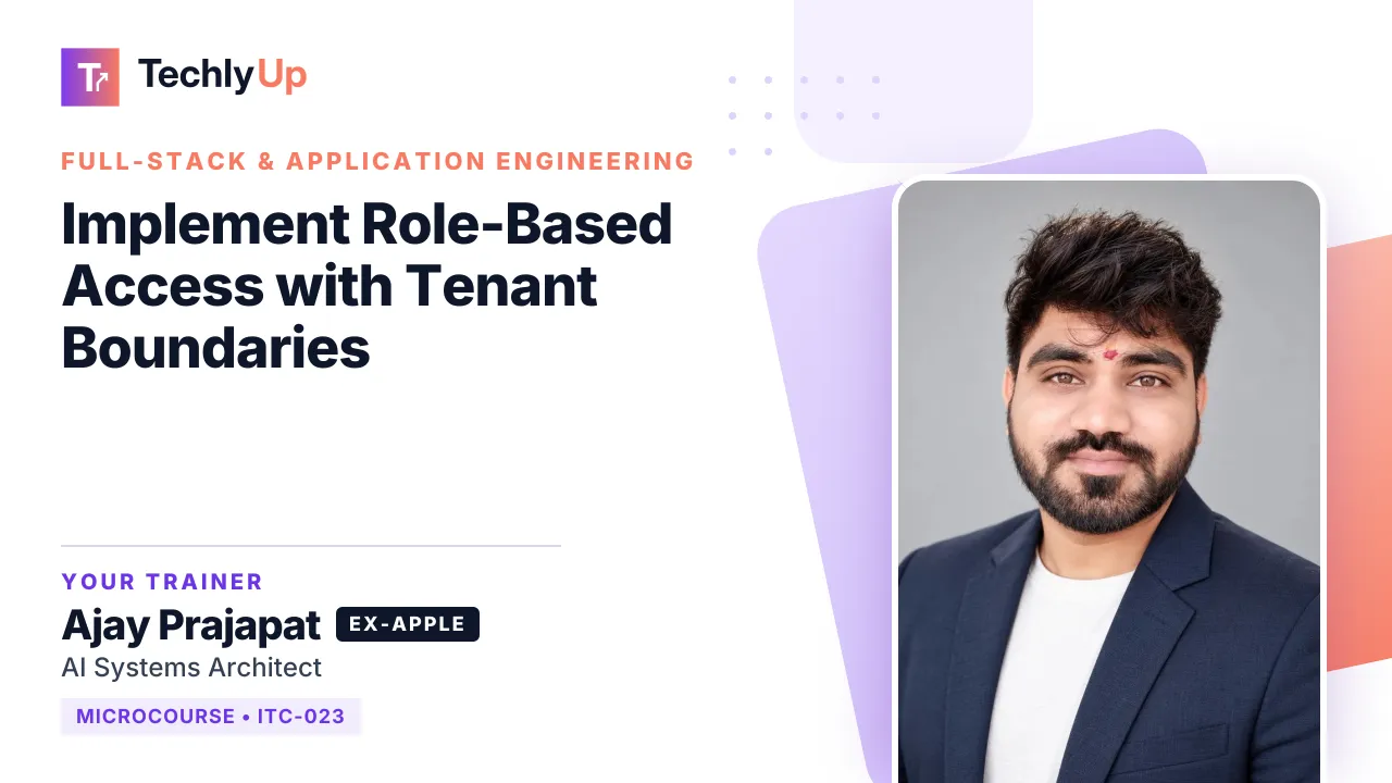 Implement Role-Based Access with Tenant Boundaries — microcourse thumbnail with trainer Ajay Prajapat