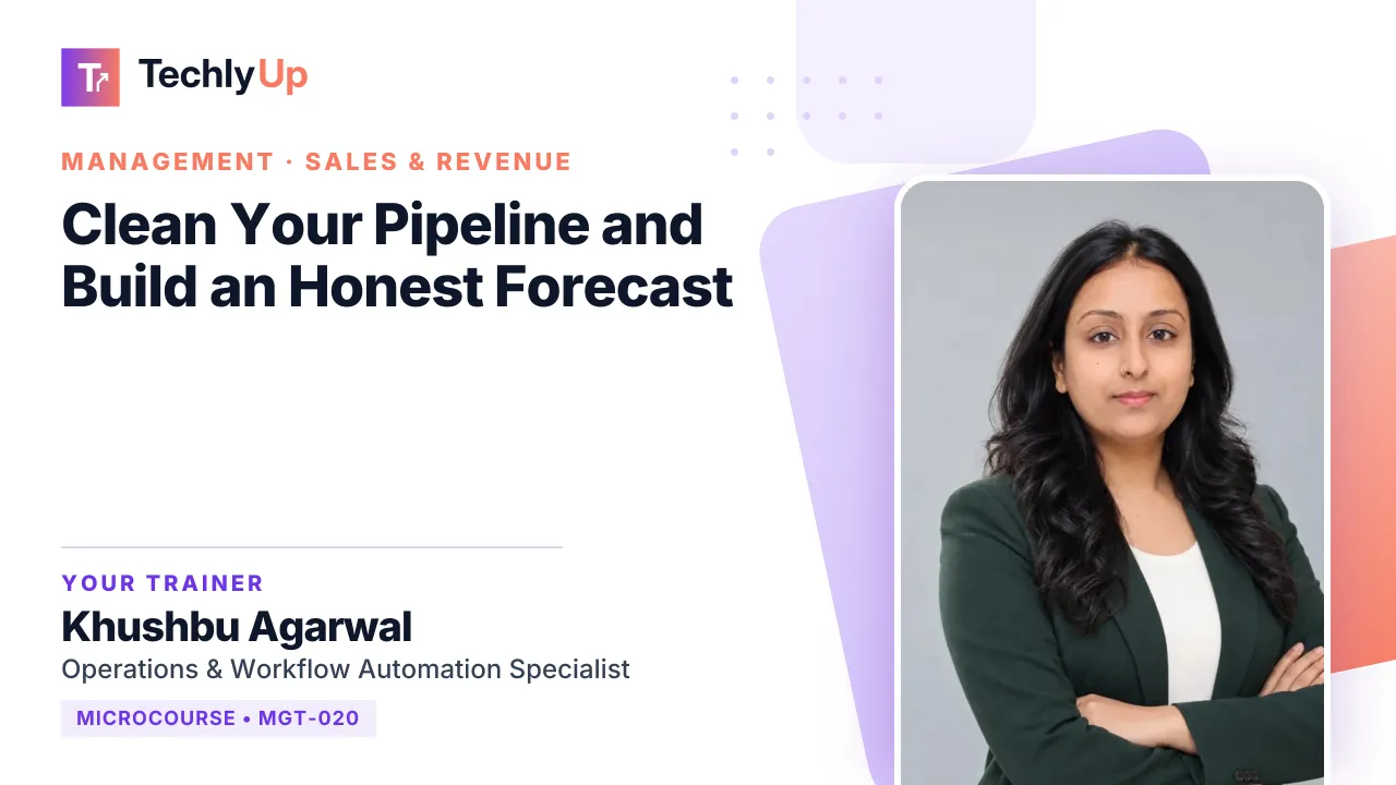 Clean Your Pipeline and Build an Honest Forecast — microcourse thumbnail with trainer Khushbu Agarwal