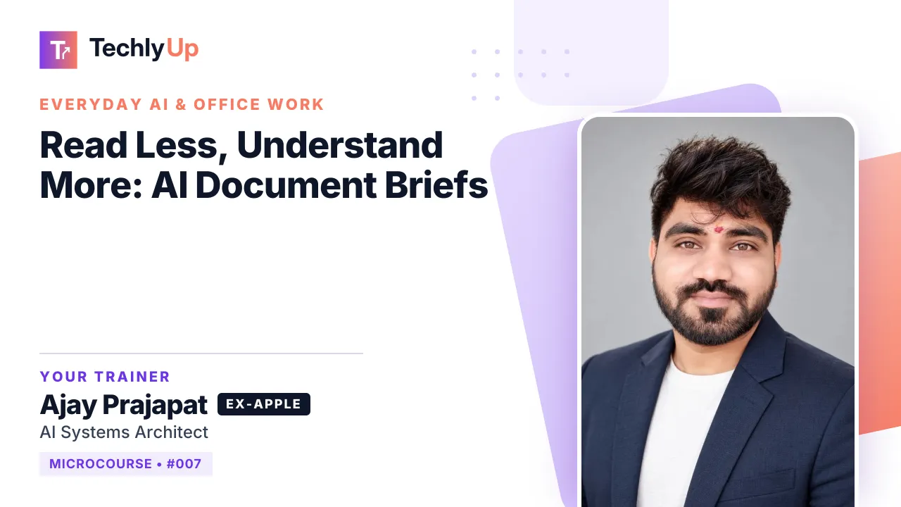 Read Less, Understand More: AI Document Briefs — microcourse thumbnail with trainer Ajay Prajapat