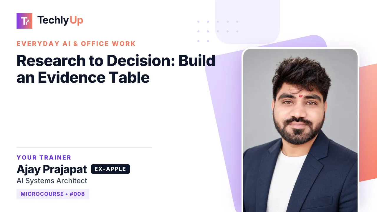 Research to Decision: Build an Evidence Table — microcourse thumbnail with trainer Ajay Prajapat