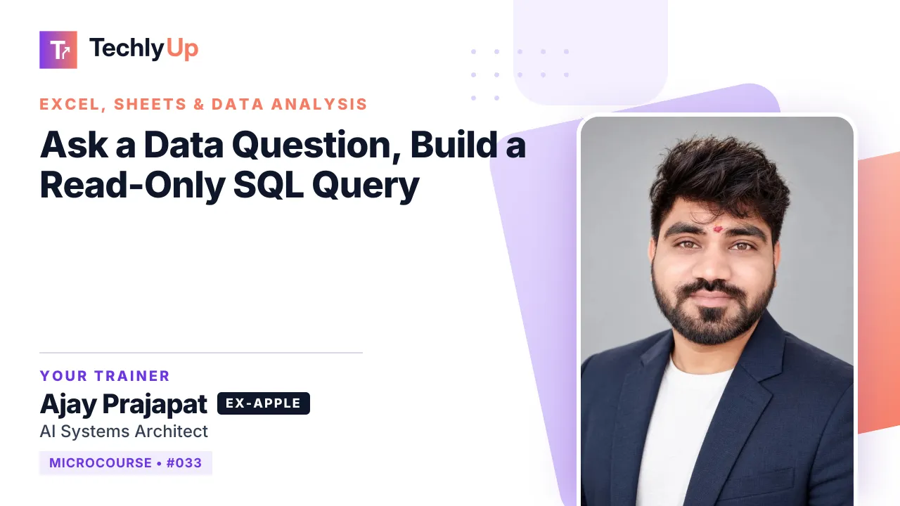 Ask a Data Question, Build a Read-Only SQL Query — microcourse thumbnail with trainer Ajay Prajapat