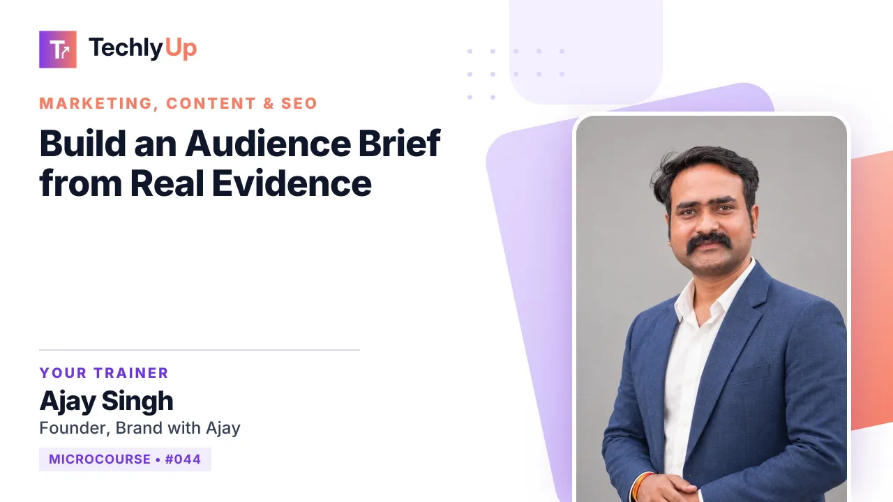 Build an Audience Brief from Real Evidence — microcourse thumbnail with trainer Ajay Singh