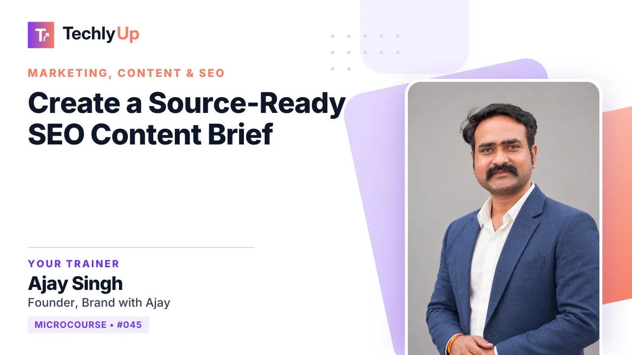 Create a Source-Ready SEO Content Brief — microcourse thumbnail with trainer Ajay Singh
