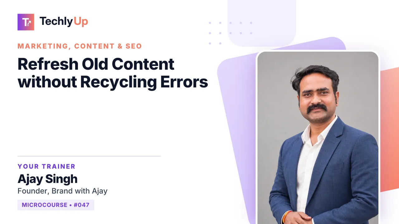 Refresh Old Content without Recycling Errors — microcourse thumbnail with trainer Ajay Singh