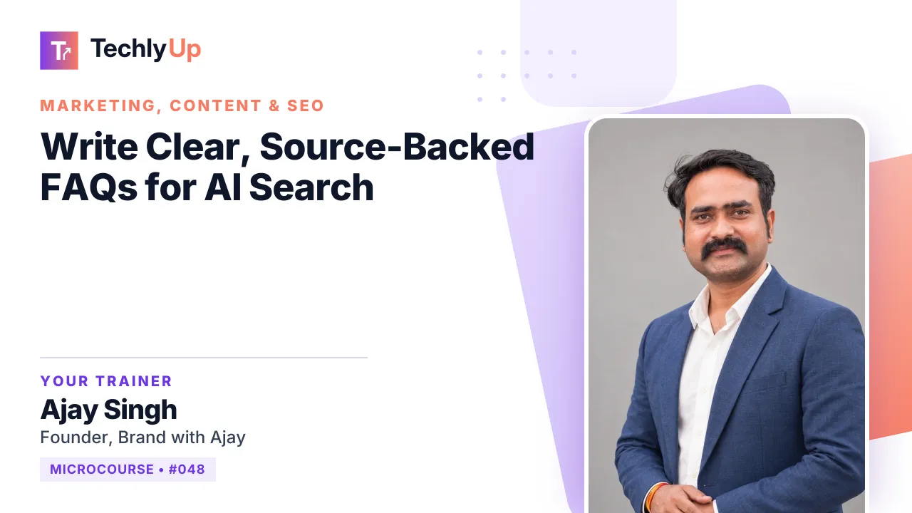 Write Clear, Source-Backed FAQs for AI Search — microcourse thumbnail with trainer Ajay Singh
