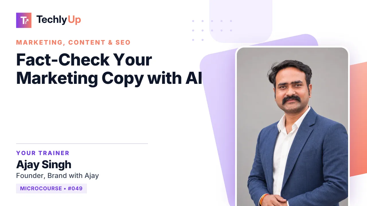 Fact-Check Your Marketing Copy with AI — microcourse thumbnail with trainer Ajay Singh