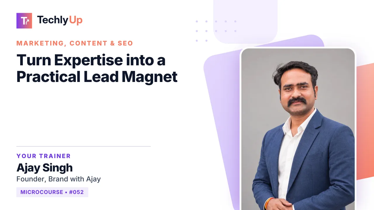 Turn Expertise into a Practical Lead Magnet — microcourse thumbnail with trainer Ajay Singh