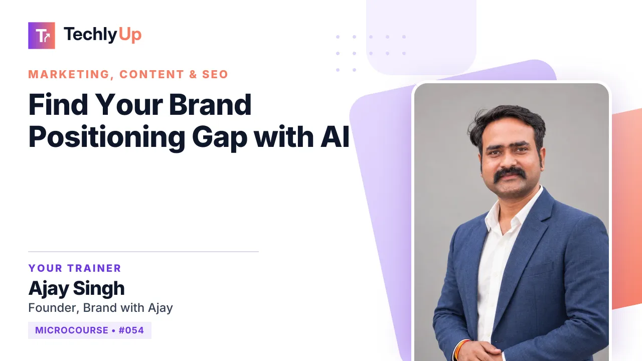 Find Your Brand Positioning Gap with AI — microcourse thumbnail with trainer Ajay Singh