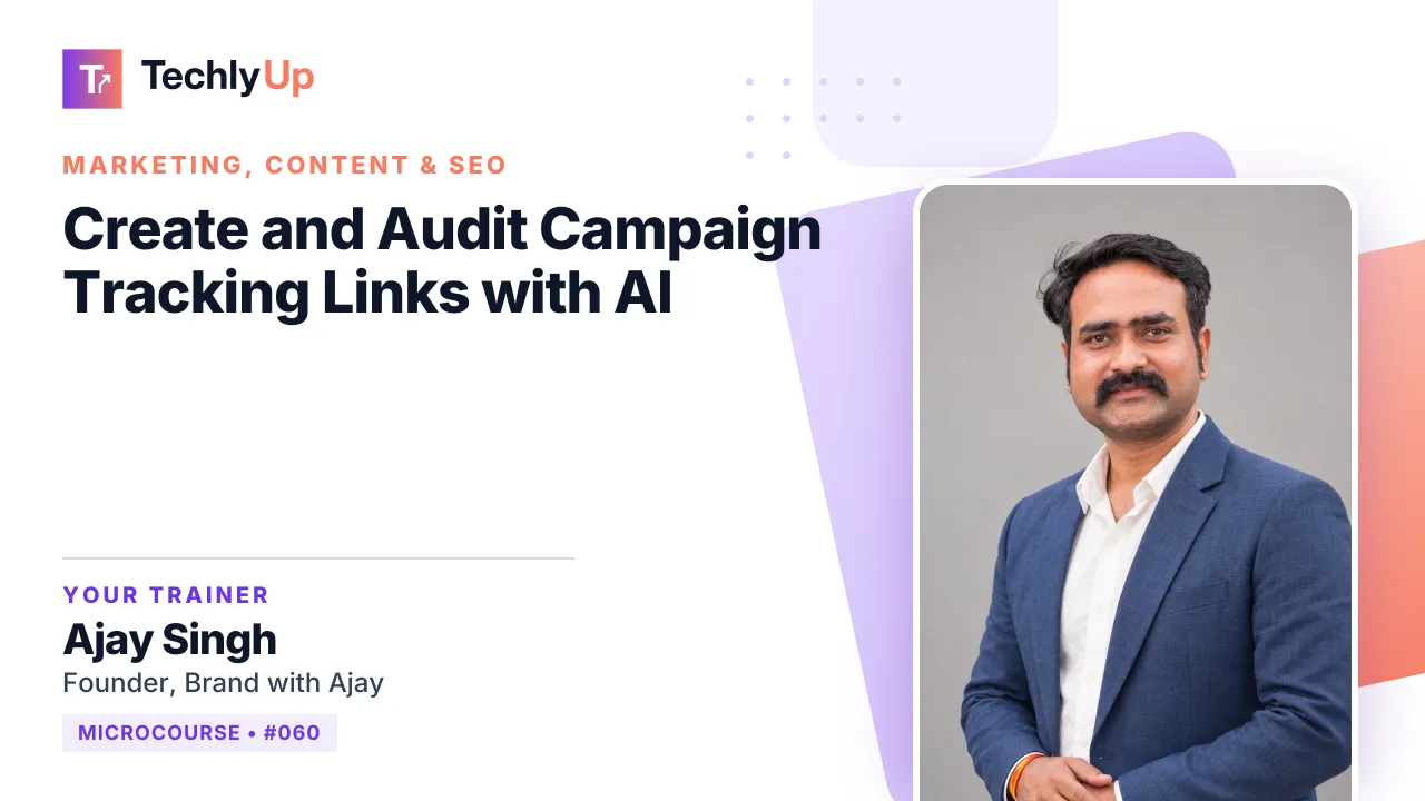 Create and Audit Campaign Tracking Links with AI — microcourse thumbnail with trainer Ajay Singh