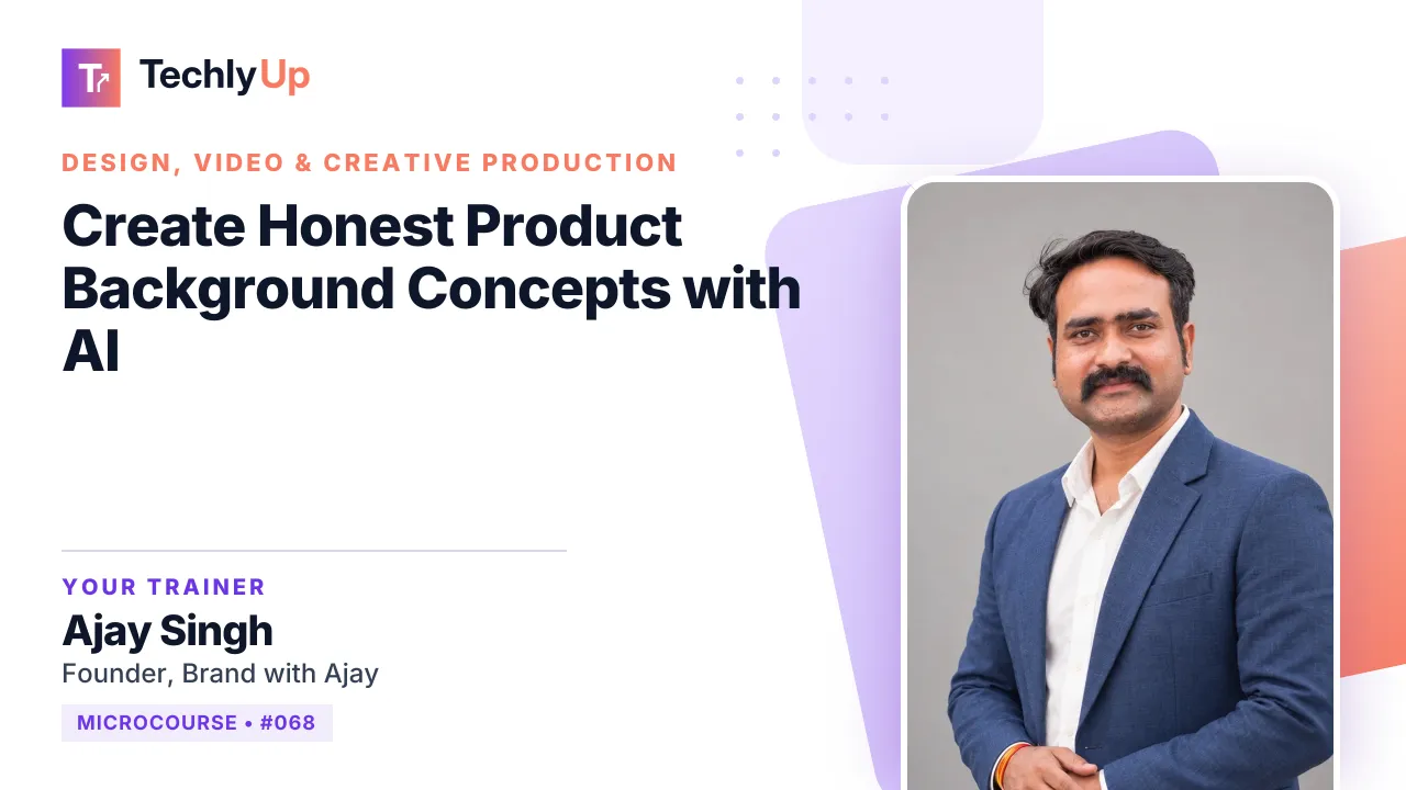Create Honest Product Background Concepts with AI — microcourse thumbnail with trainer Ajay Singh