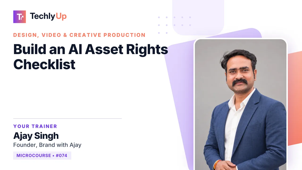 Build an AI Asset Rights Checklist — microcourse thumbnail with trainer Ajay Singh