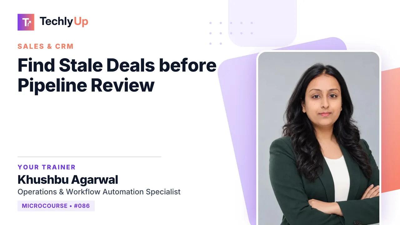 Find Stale Deals before Pipeline Review — microcourse thumbnail with trainer Khushbu Agarwal